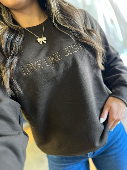Love Like Jesus Sweatshirt